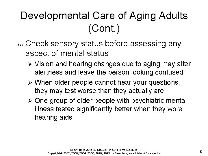Developmental Care of Aging Adults (Cont. ) Check sensory status before assessing any aspect