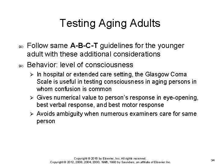Testing Aging Adults Follow same A-B-C-T guidelines for the younger adult with these additional