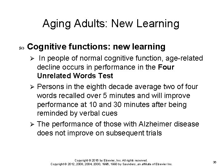 Aging Adults: New Learning Cognitive functions: new learning In people of normal cognitive function,