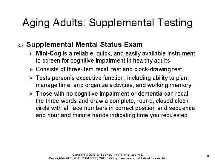 Aging Adults: Supplemental Testing Supplemental Mental Status Exam Mini-Cog is a reliable, quick, and