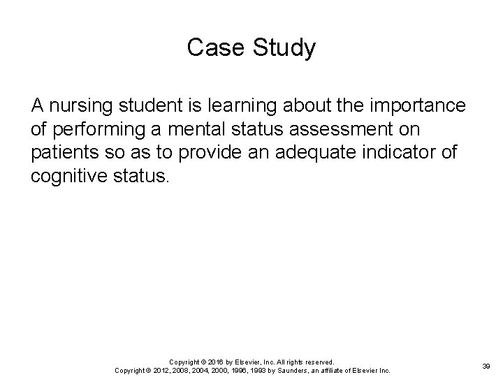 Case Study A nursing student is learning about the importance of performing a mental
