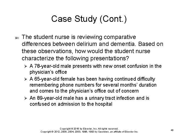 Case Study (Cont. ) The student nurse is reviewing comparative differences between delirium and
