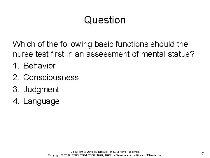 Question Which of the following basic functions should the nurse test first in an