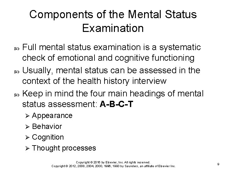 Components of the Mental Status Examination Full mental status examination is a systematic check