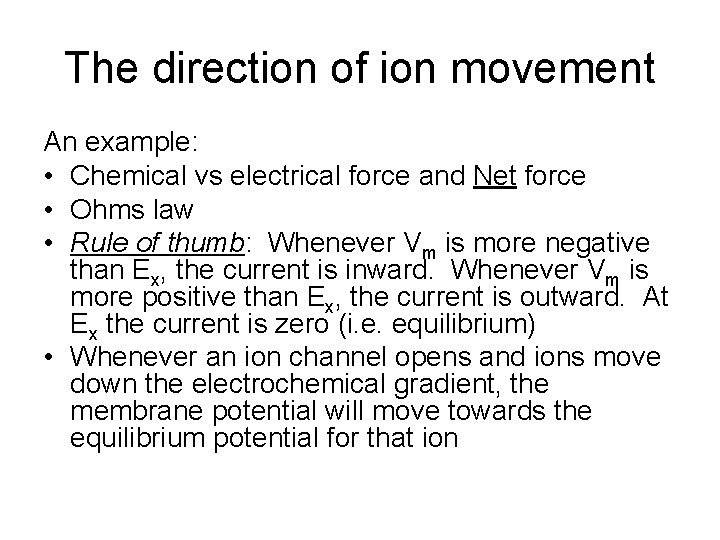 The direction of ion movement An example: • Chemical vs electrical force and Net