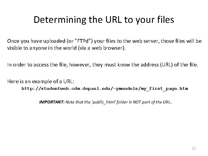 Determining the URL to your files Once you have uploaded (or "FTPd") your files
