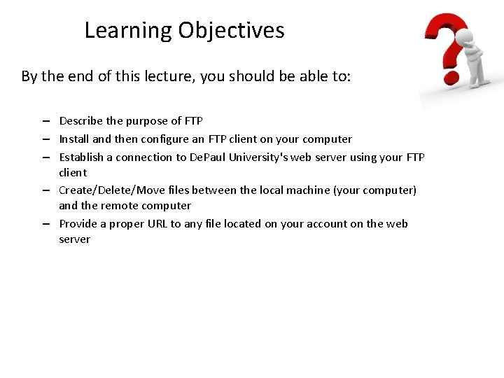 Learning Objectives By the end of this lecture, you should be able to: –