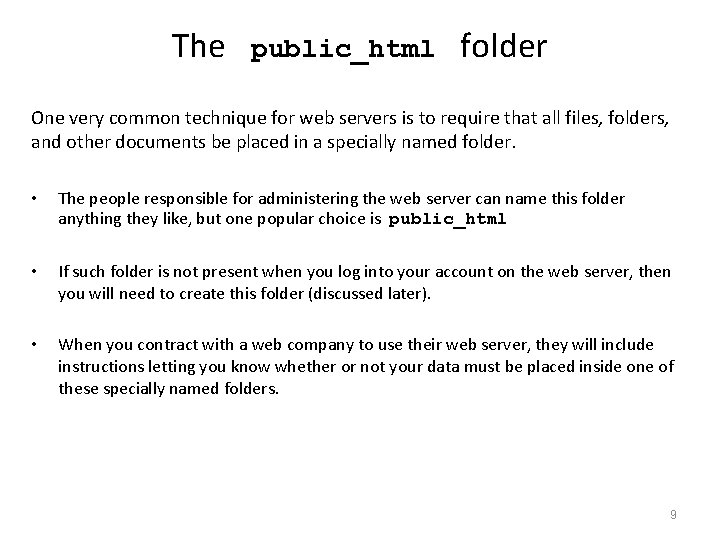 The public_html folder One very common technique for web servers is to require that