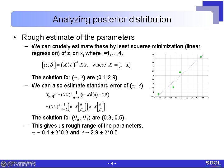 Analyzing posterior distribution • Rough estimate of the parameters – We can crudely estimate
