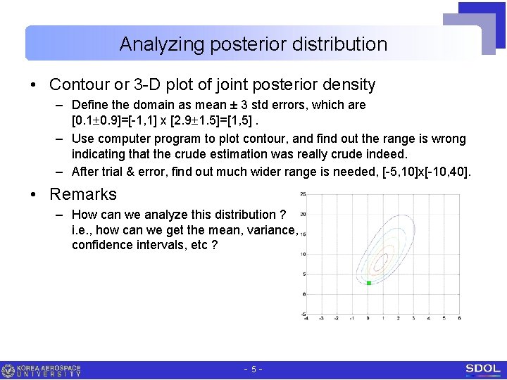 Analyzing posterior distribution • Contour or 3 -D plot of joint posterior density –