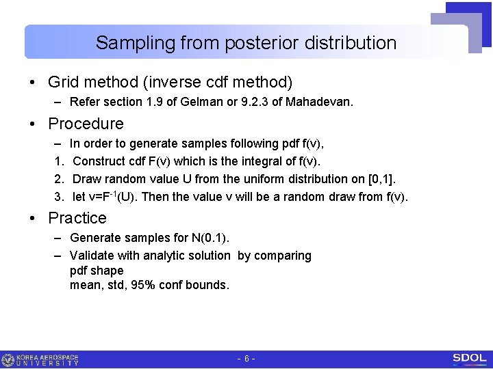 Sampling from posterior distribution • Grid method (inverse cdf method) – Refer section 1.