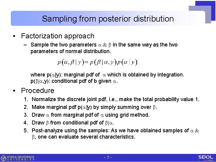 Sampling from posterior distribution • Factorization approach – Sample the two parameters & in