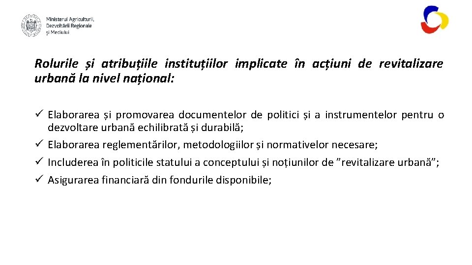 Rolurile și atribuțiile instituțiilor implicate în acțiuni de revitalizare urbană la nivel național: ü