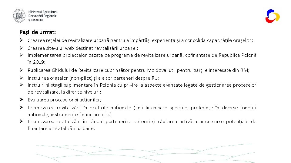 Pașii de urmat: Ø Crearea rețelei de revitalizare urbană pentru a împărtăși experiența și