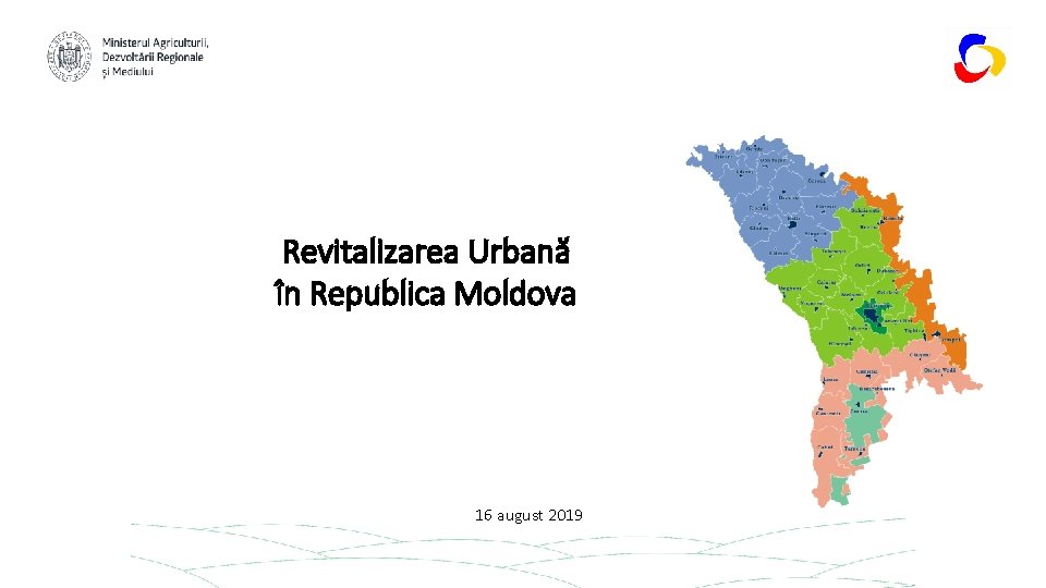 Revitalizarea Urbană în Republica Moldova 16 august 2019 