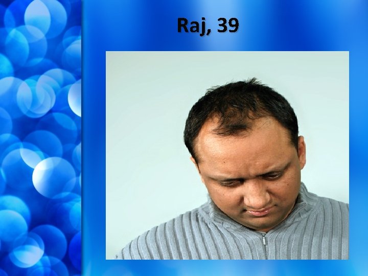 Raj, 39 