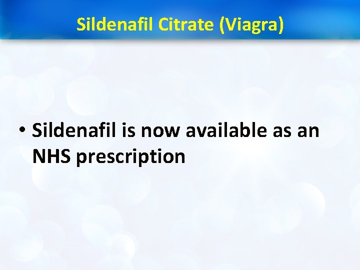 Sildenafil Citrate (Viagra) • Sildenafil is now available as an NHS prescription 