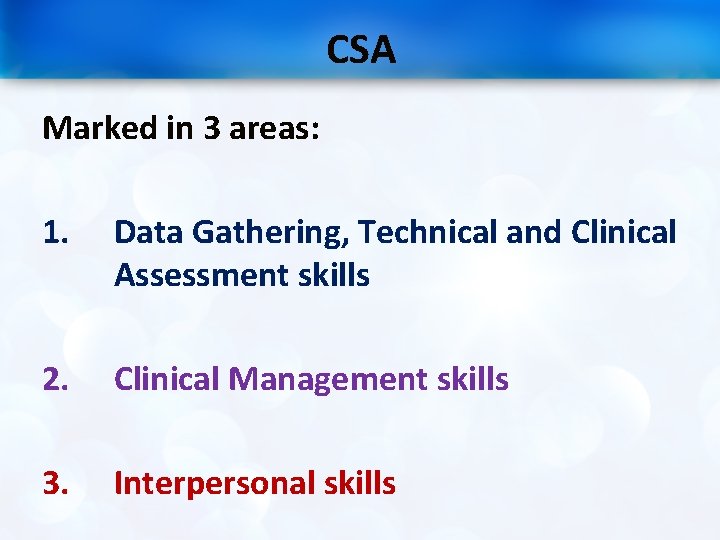 CSA Marked in 3 areas: 1. Data Gathering, Technical and Clinical Assessment skills 2.