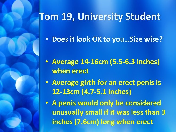 Tom 19, University Student • Does it look OK to you…Size wise? • Average