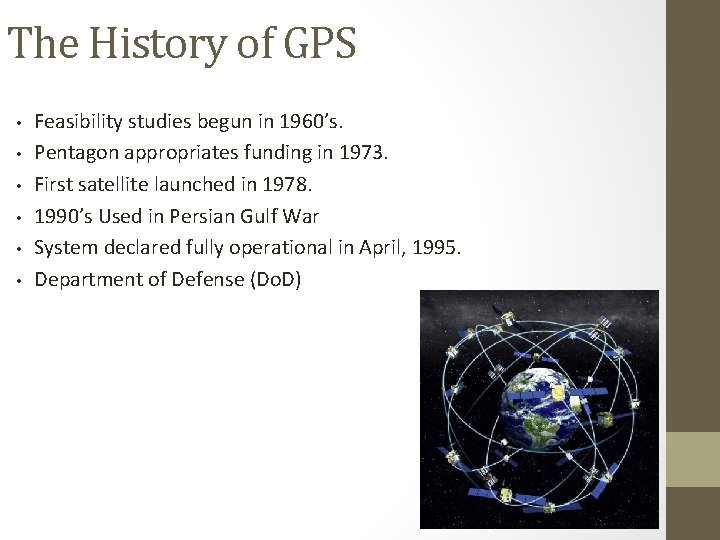 The History of GPS • • • Feasibility studies begun in 1960’s. Pentagon appropriates