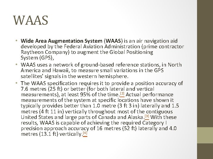 WAAS • Wide Area Augmentation System (WAAS) is an air navigation aid developed by