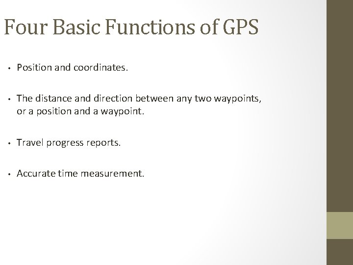 Four Basic Functions of GPS • • Position and coordinates. The distance and direction