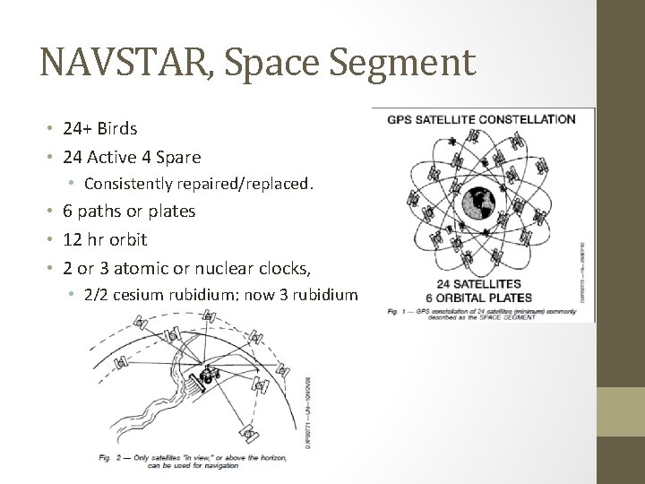 NAVSTAR, Space Segment • 24+ Birds • 24 Active 4 Spare • Consistently repaired/replaced.