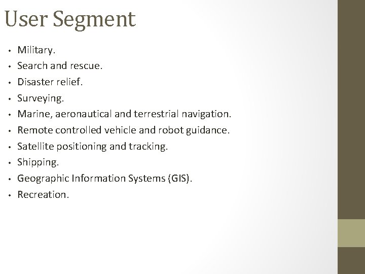 User Segment • • • Military. Search and rescue. Disaster relief. Surveying. Marine, aeronautical