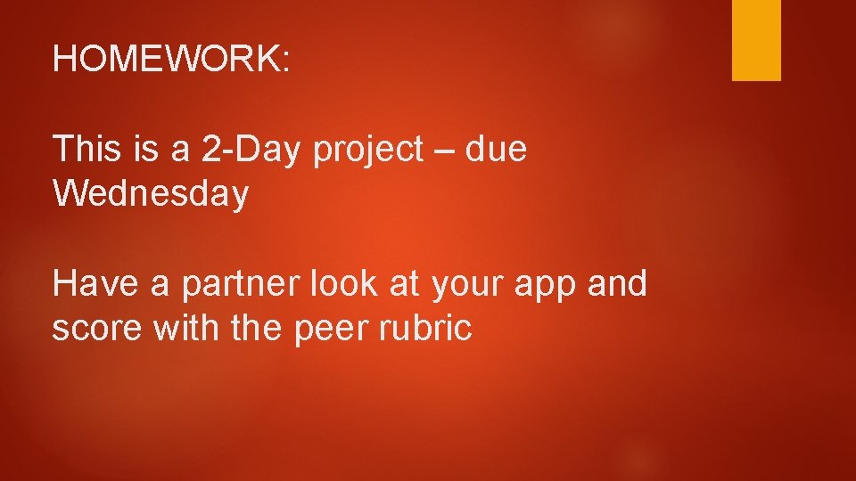 HOMEWORK: This is a 2 -Day project – due Wednesday Have a partner look