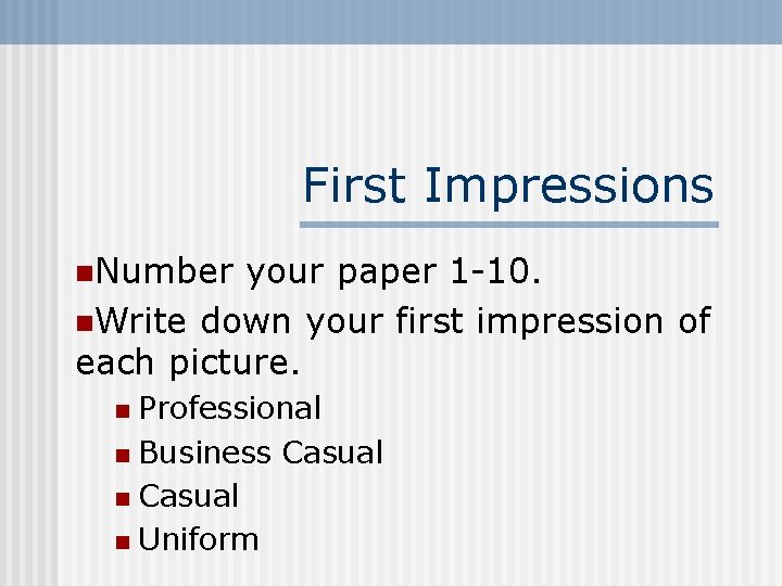 First Impressions n. Number your paper 1 -10. n. Write down your first impression