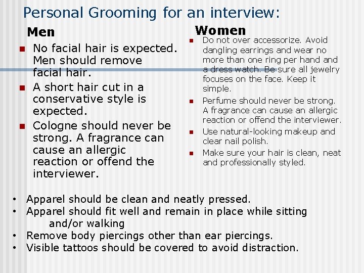 Personal Grooming for an interview: Men n No facial hair is expected. Men should