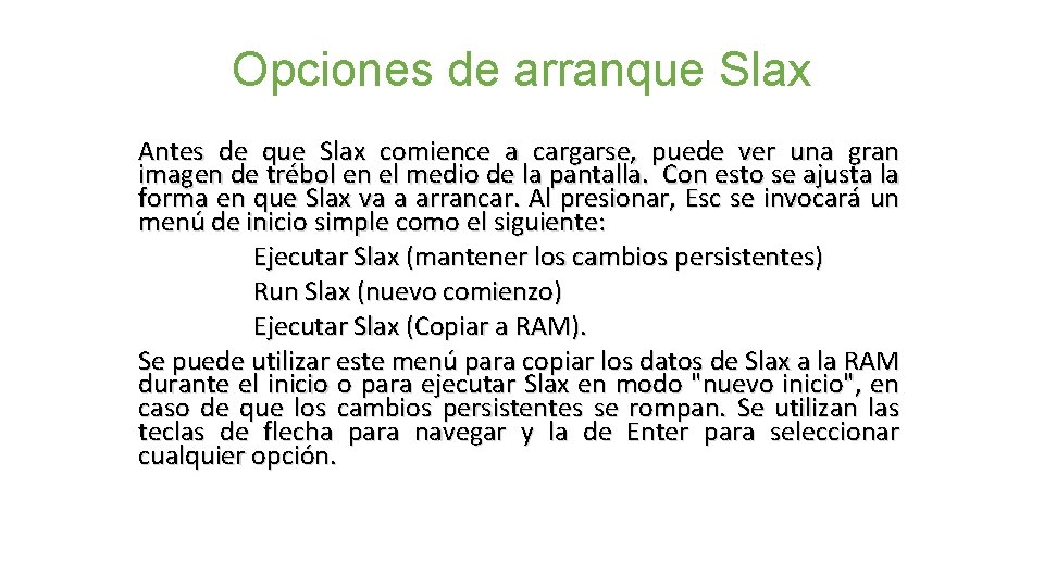 Opciones de arranque Slax Antes de que Slax comience a cargarse, puede ver una