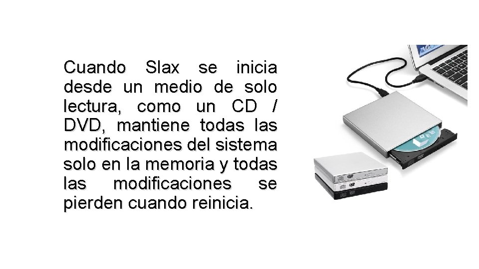 Cuando Slax se inicia desde un medio de solo lectura, como un CD /