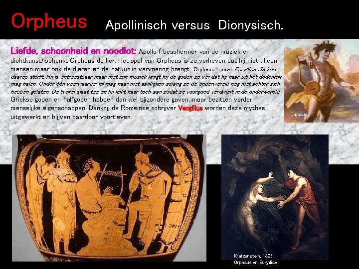 Orpheus Apollinisch versus Dionysisch. Liefde, schoonheid en noodlot: Apollo ( beschermer van de muziek