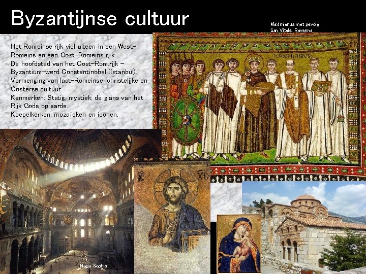 Byzantijnse cultuur Het Romeinse rijk viel uiteen in een West. Romeins en een Oost-Romeins