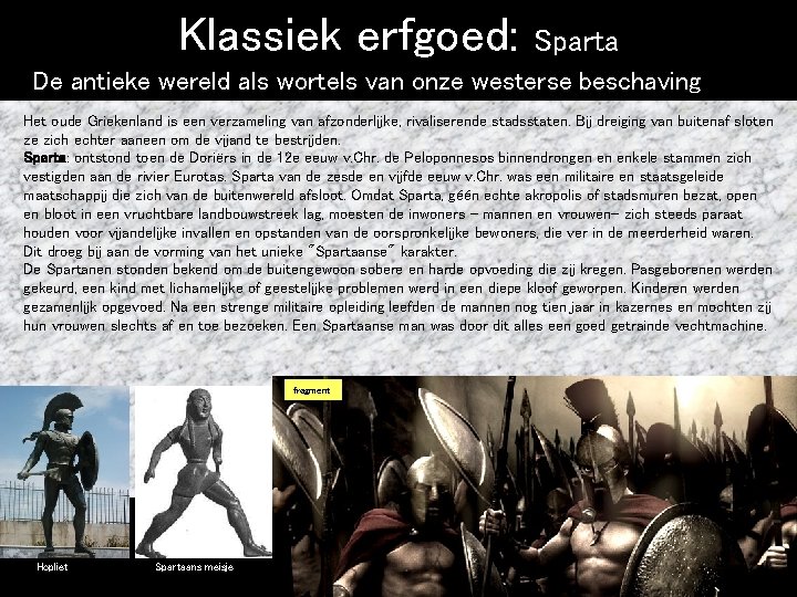 Klassiek erfgoed: Sparta De antieke wereld als wortels van onze westerse beschaving Het oude