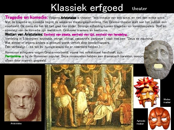 Klassiek erfgoed theater Tragedie en komedie: Volgens Aristoteles is theater ‘een imitatie van een