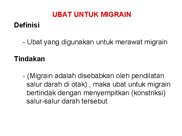 UBAT UNTUK MIGRAIN Definisi - Ubat yang digunakan untuk merawat migrain Tindakan - (Migrain