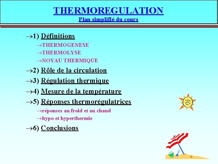 THERMOREGULATION Plan simplifié du cours ® 1) Définitions ®THERMOGENESE ®THERMOLYSE ®NOYAU THERMIQUE ® 2)