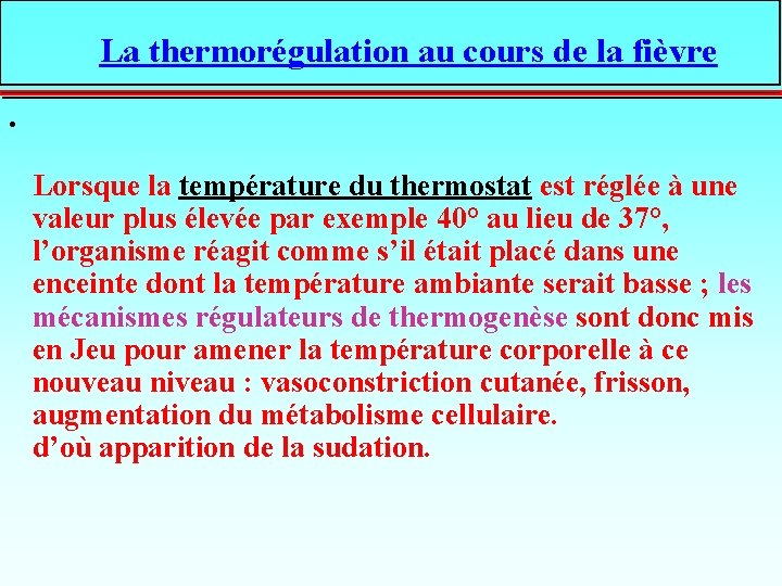 La thermorégulation au cours de la fièvre • Lorsque la température du thermostat est