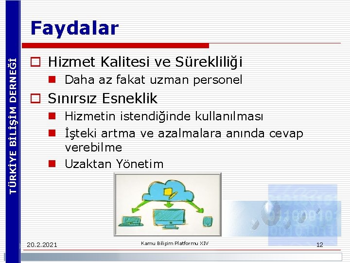 TÜRKİYE BİLİŞİM DERNEĞİ Faydalar o Hizmet Kalitesi ve Sürekliliği n Daha az fakat uzman