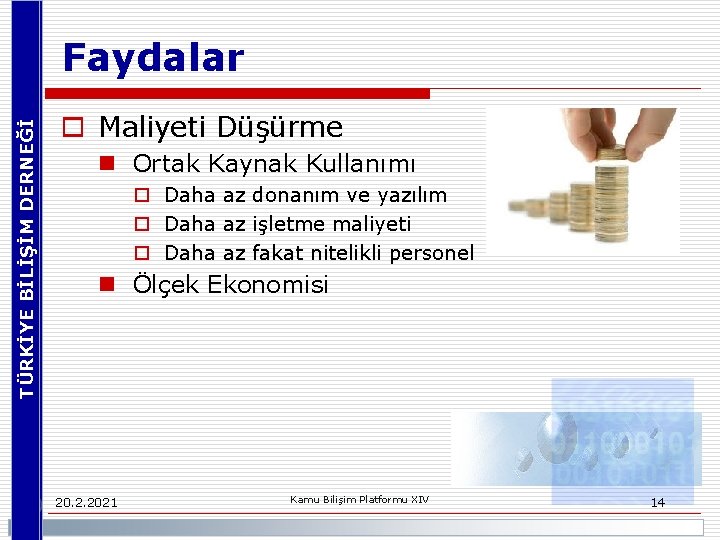 TÜRKİYE BİLİŞİM DERNEĞİ Faydalar o Maliyeti Düşürme n Ortak Kaynak Kullanımı o Daha az