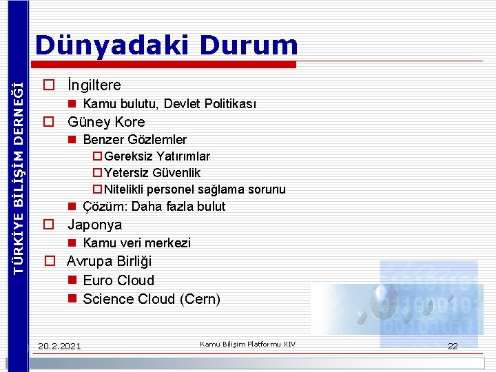 TÜRKİYE BİLİŞİM DERNEĞİ Dünyadaki Durum o İngiltere n Kamu bulutu, Devlet Politikası o Güney