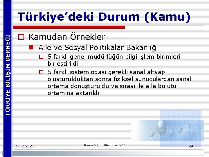 TÜRKİYE BİLİŞİM DERNEĞİ Türkiye’deki Durum (Kamu) o Kamudan Örnekler n Aile ve Sosyal Politikalar