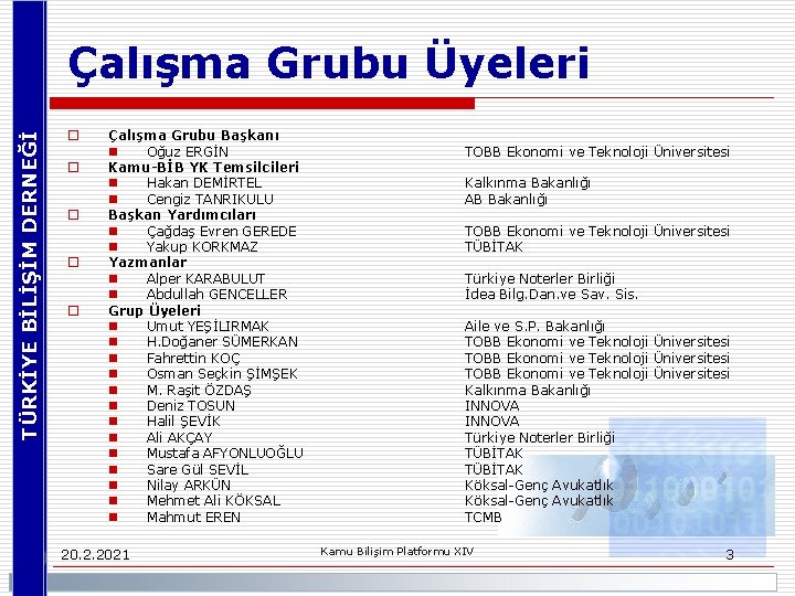 TÜRKİYE BİLİŞİM DERNEĞİ Çalışma Grubu Üyeleri o o o Çalışma Grubu Başkanı n Oğuz