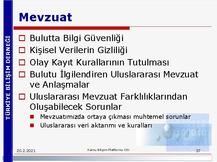 TÜRKİYE BİLİŞİM DERNEĞİ Mevzuat Bulutta Bilgi Güvenliği Kişisel Verilerin Gizliliği Olay Kayıt Kurallarının Tutulması