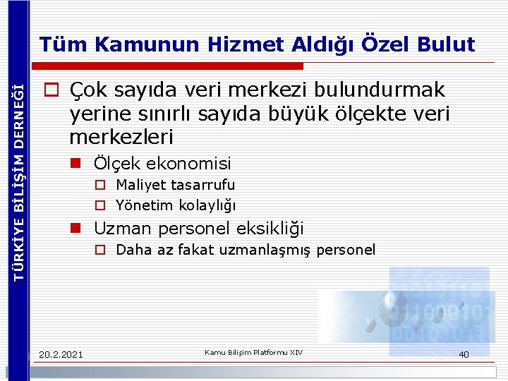 TÜRKİYE BİLİŞİM DERNEĞİ Tüm Kamunun Hizmet Aldığı Özel Bulut o Çok sayıda veri merkezi