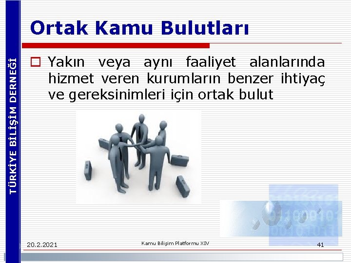 TÜRKİYE BİLİŞİM DERNEĞİ Ortak Kamu Bulutları o Yakın veya aynı faaliyet alanlarında hizmet veren