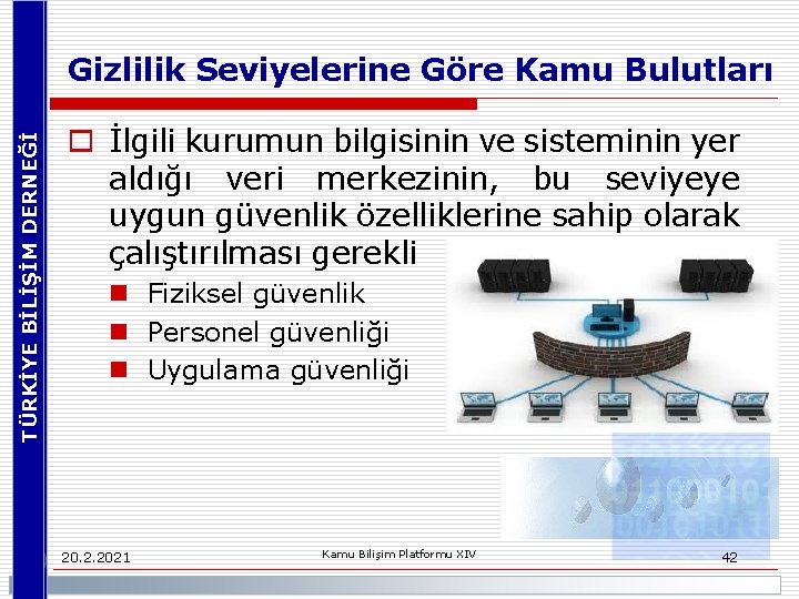 TÜRKİYE BİLİŞİM DERNEĞİ Gizlilik Seviyelerine Göre Kamu Bulutları o İlgili kurumun bilgisinin ve sisteminin