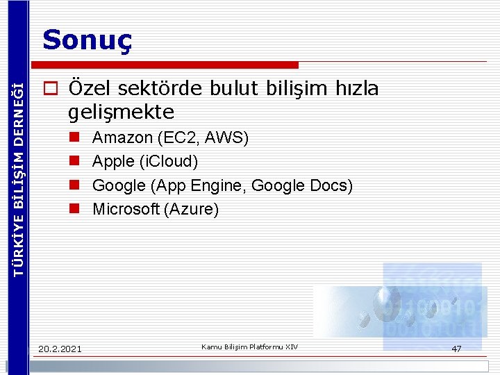 TÜRKİYE BİLİŞİM DERNEĞİ Sonuç o Özel sektörde bulut bilişim hızla gelişmekte n n 20.